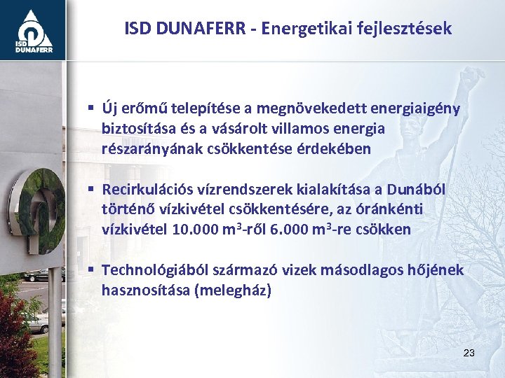 ISD DUNAFERR - Energetikai fejlesztések § Új erőmű telepítése a megnövekedett energiaigény biztosítása és