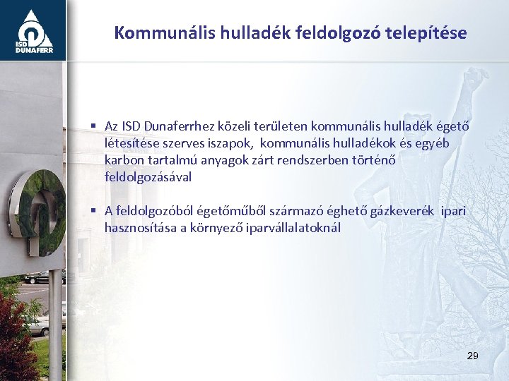 Kommunális hulladék feldolgozó telepítése § Az ISD Dunaferrhez közeli területen kommunális hulladék égető létesítése