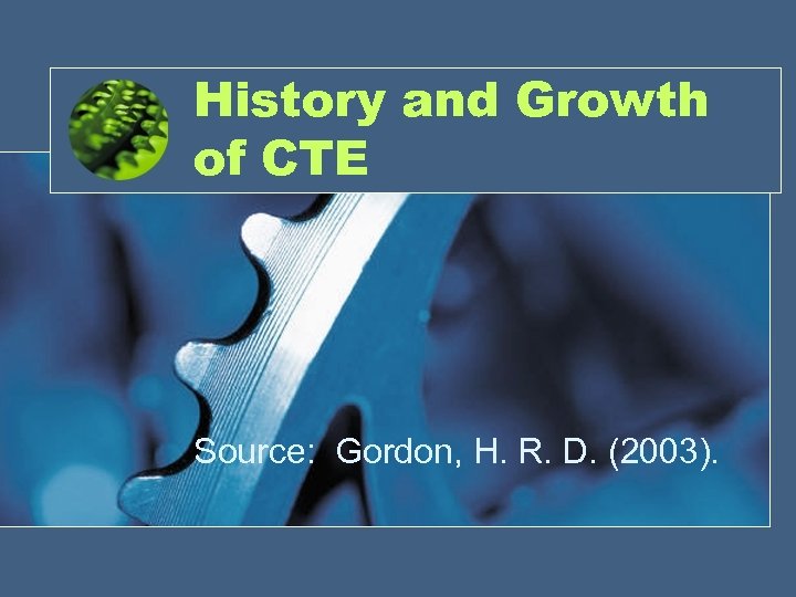 History and Growth of CTE Source: Gordon, H. R. D. (2003). 