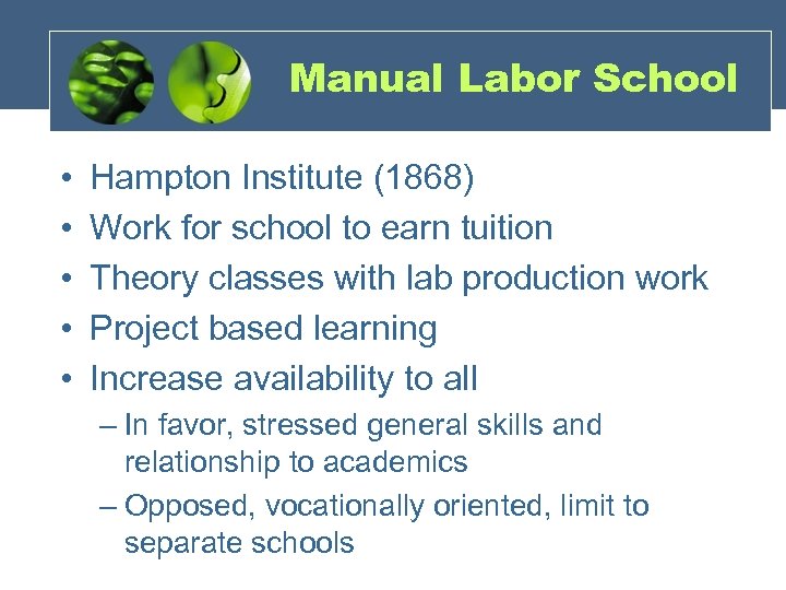 Manual Labor School • • • Hampton Institute (1868) Work for school to earn