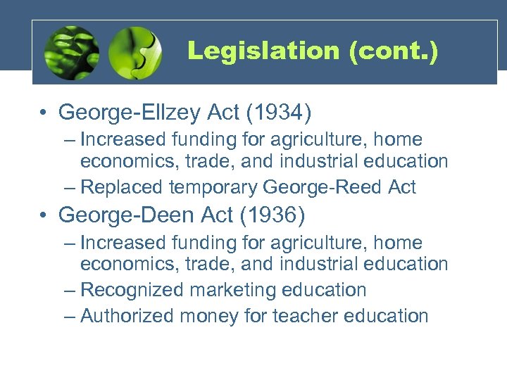 Legislation (cont. ) • George-Ellzey Act (1934) – Increased funding for agriculture, home economics,