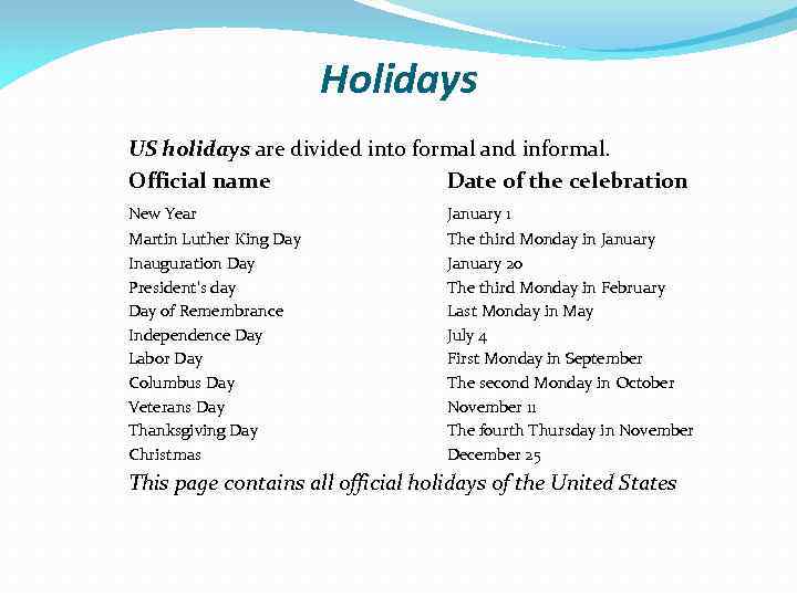 Holidays US holidays are divided into formal and informal. Official name Date of the