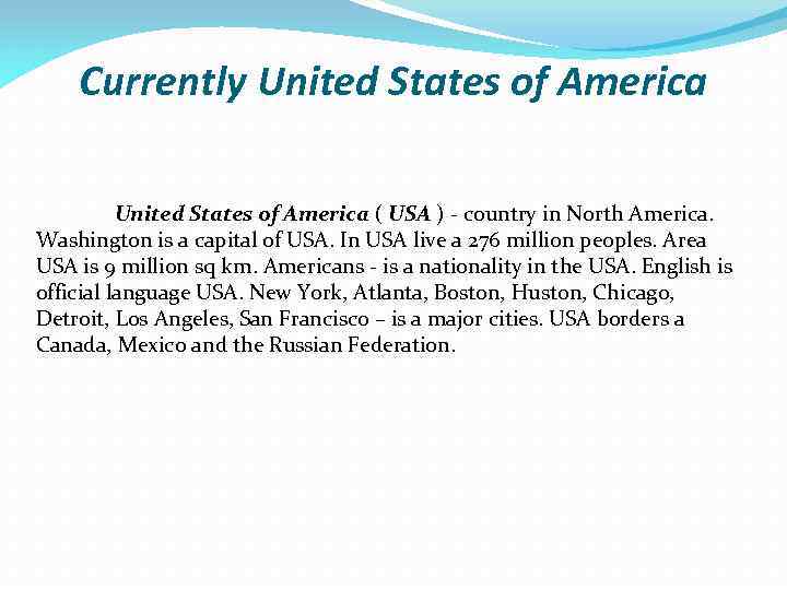 Currently United States of America ( USA ) - country in North America. Washington