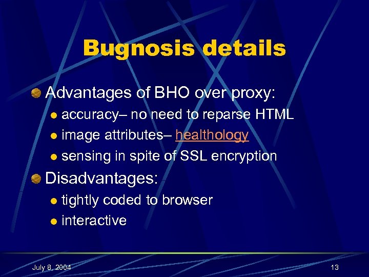 Bugnosis details Advantages of BHO over proxy: accuracy– no need to reparse HTML l