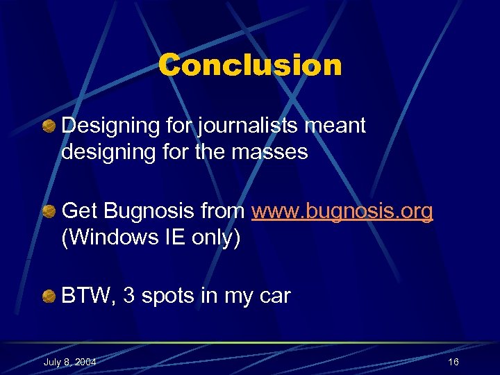 Conclusion Designing for journalists meant designing for the masses Get Bugnosis from www. bugnosis.