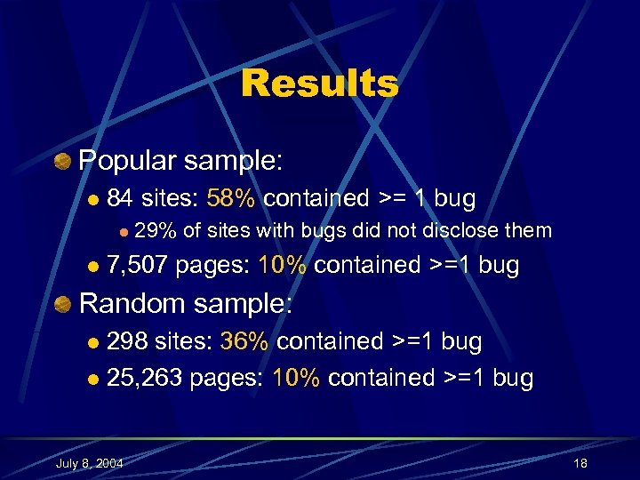 Results Popular sample: l 84 sites: 58% contained >= 1 bug l l 29%