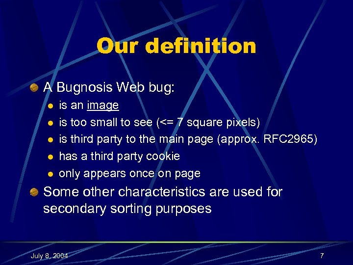 Our definition A Bugnosis Web bug: l l l is an image is too