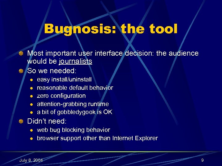 Bugnosis: the tool Most important user interface decision: the audience would be journalists So