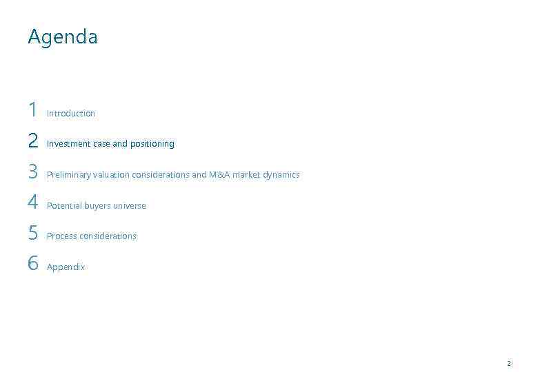 Agenda 1 2 3 4 5 6 Introduction Investment case and positioning Preliminary valuation