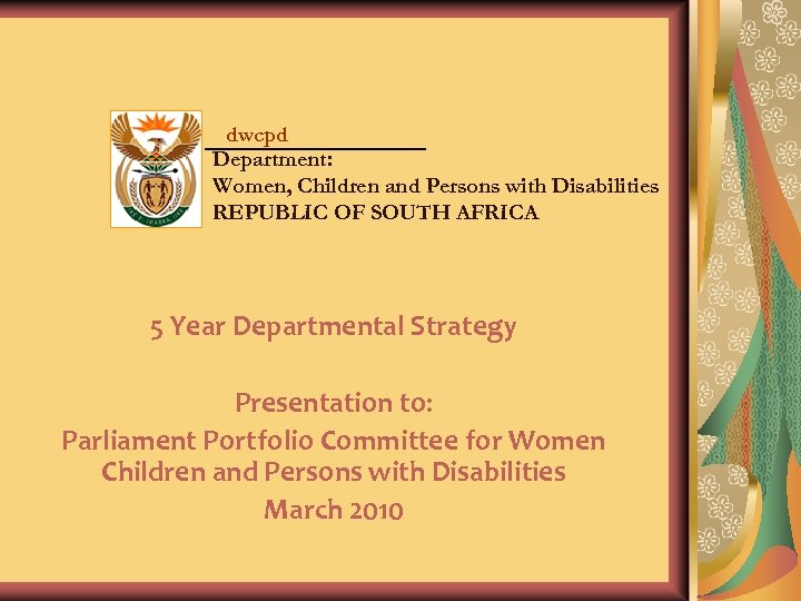 dwcpd Department: Women, Children and Persons with Disabilities REPUBLIC OF SOUTH AFRICA 5 Year