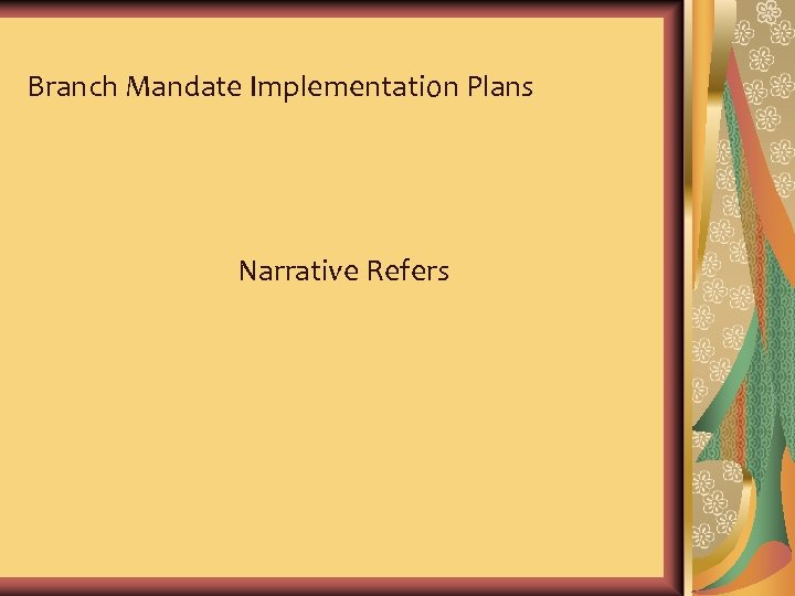 Branch Mandate Implementation Plans Narrative Refers 