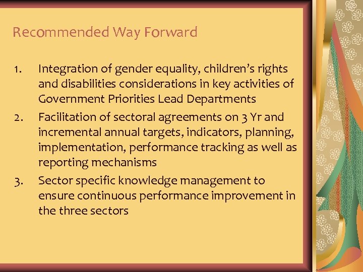 Recommended Way Forward 1. 2. 3. Integration of gender equality, children’s rights and disabilities