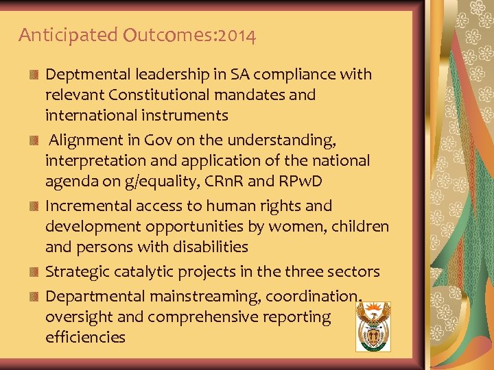 Anticipated Outcomes: 2014 Deptmental leadership in SA compliance with relevant Constitutional mandates and international