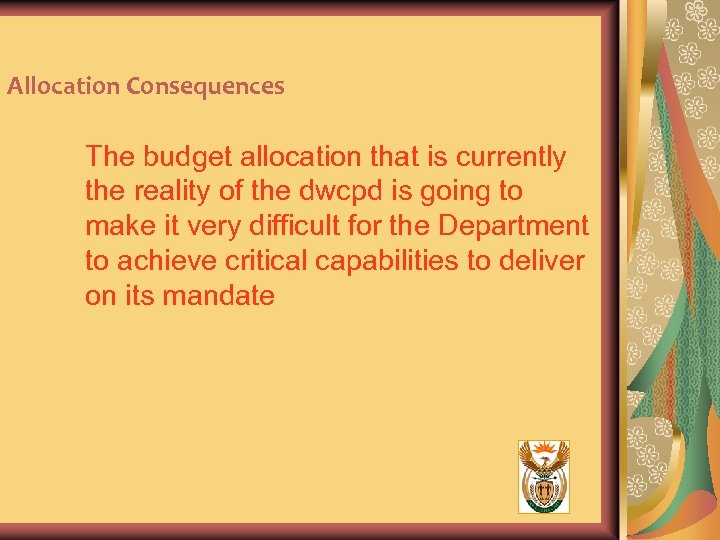 Allocation Consequences The budget allocation that is currently the reality of the dwcpd is