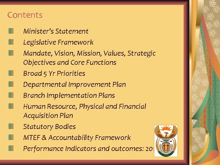 Contents Minister’s Statement Legislative Framework Mandate, Vision, Mission, Values, Strategic Objectives and Core Functions