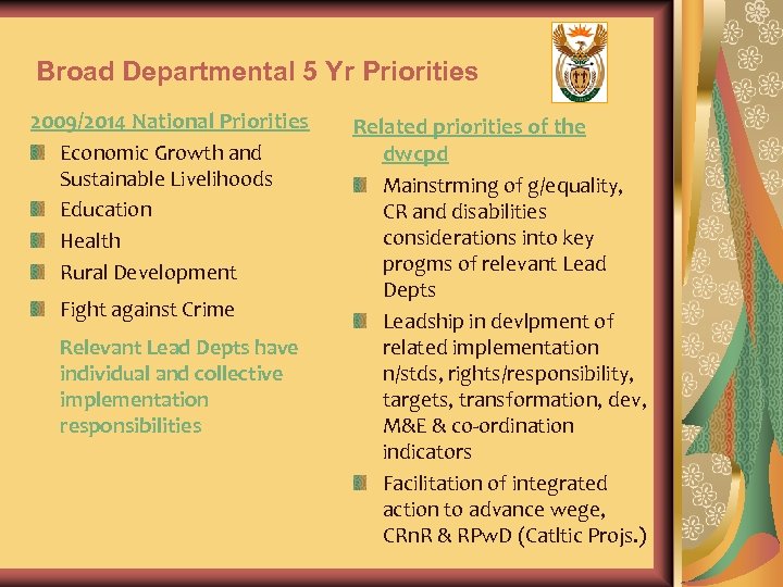 Broad Departmental 5 Yr Priorities 2009/2014 National Priorities Economic Growth and Sustainable Livelihoods Education