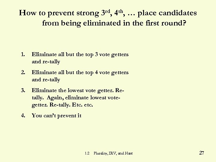 How to prevent strong 3 rd, 4 th, … place candidates from being eliminated