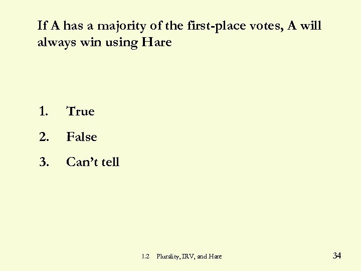 If A has a majority of the first-place votes, A will always win using
