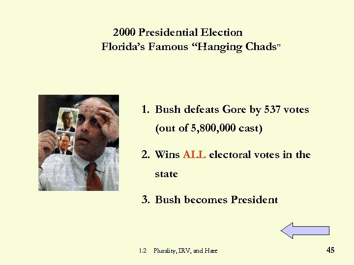 2000 Presidential Election Florida’s Famous “Hanging Chads” 1. Bush defeats Gore by 537 votes