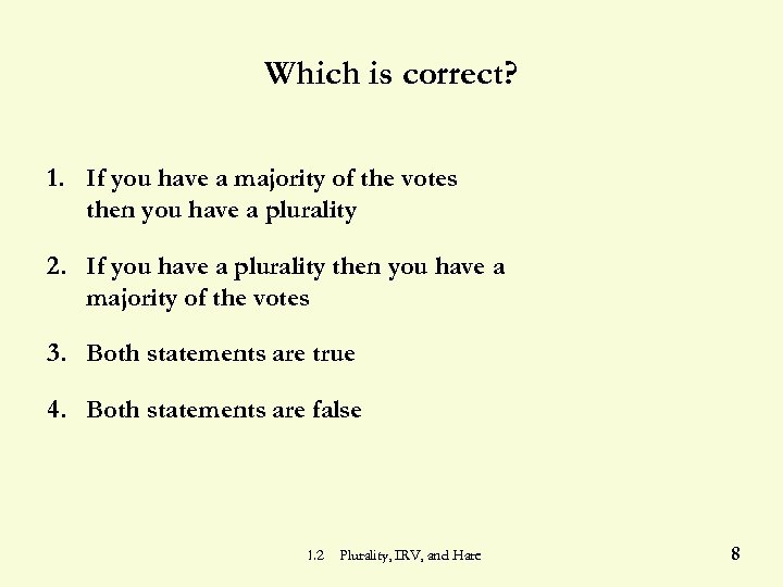 Which is correct? 1. If you have a majority of the votes then you