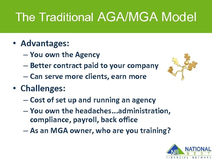 The Traditional AGA/MGA Model • Advantages: – You own the Agency – Better contract