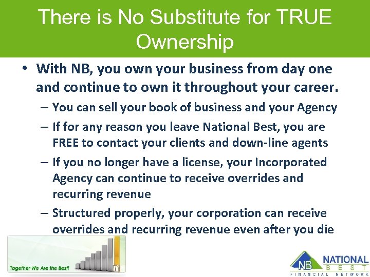 There is No Substitute for TRUE Ownership • With NB, you own your business