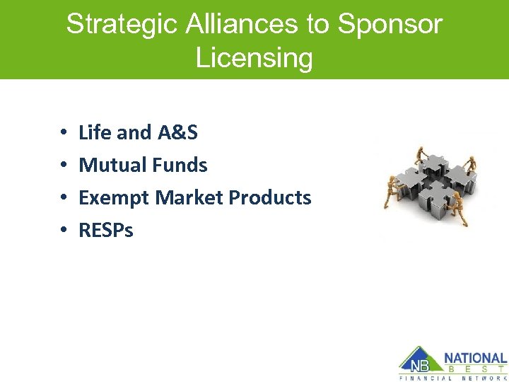Strategic Alliances to Sponsor Licensing • • Life and A&S Mutual Funds Exempt Market