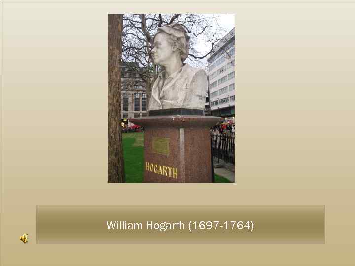 William Hogarth (1697 -1764) 