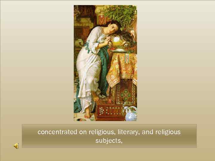 concentrated on religious, literary, and religious subjects, 