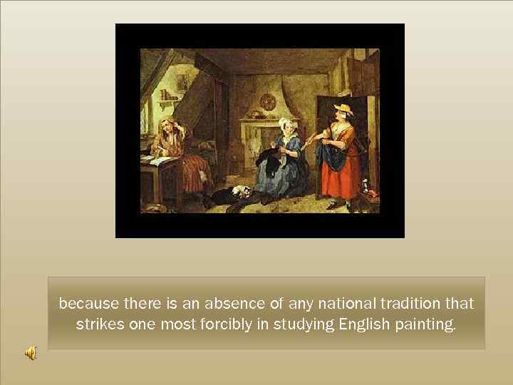 because there is an absence of any national tradition that strikes one most forcibly