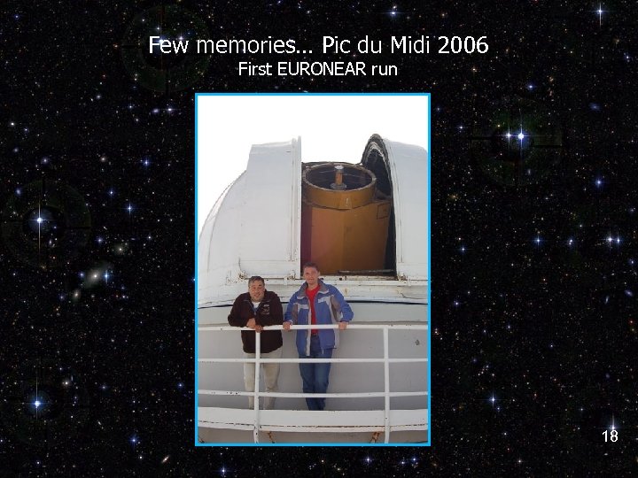 Few memories… Pic du Midi 2006 First EURONEAR run 18 