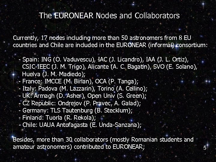 The EURONEAR Nodes and Collaborators Currently, 17 nodes including more than 50 astronomers from