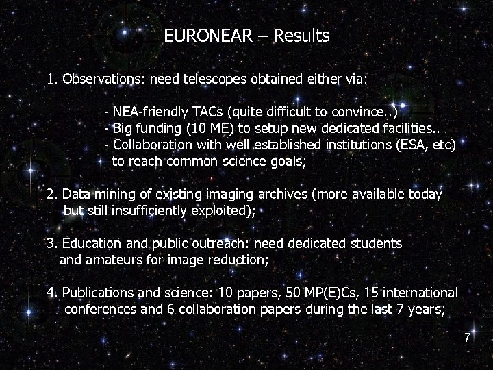 EURONEAR – Results 1. Observations: need telescopes obtained either via: – – - NEA-friendly