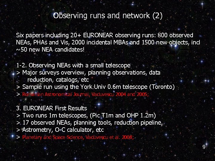 Observing runs and network (2) Six papers including 20+ EURONEAR observing runs: 800 observed