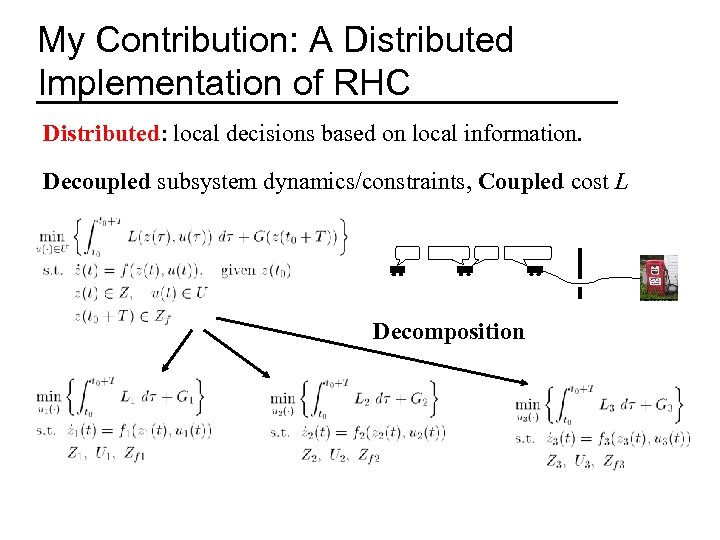 My Contribution: A Distributed Implementation of RHC Distributed: local decisions based on local information.