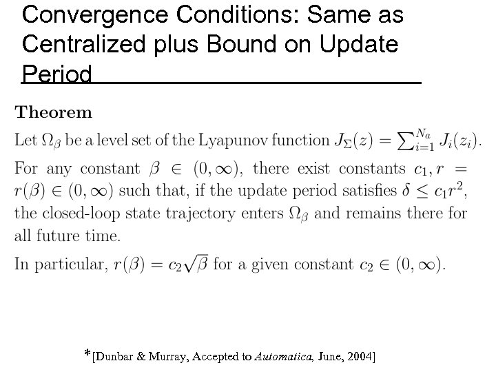 Convergence Conditions: Same as Centralized plus Bound on Update Period *[Dunbar & Murray, Accepted