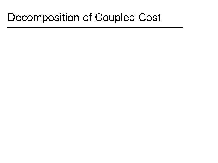 Decomposition of Coupled Cost 