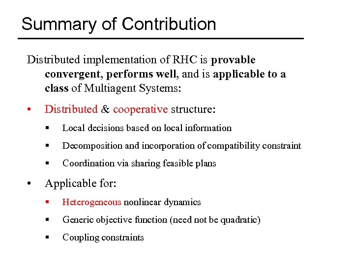 Summary of Contribution Distributed implementation of RHC is provable convergent, performs well, and is