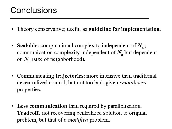 Conclusions • Theory conservative; useful as guideline for implementation. • Scalable: computational complexity independent