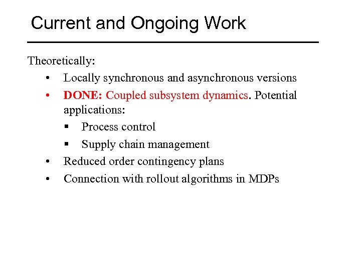 Current and Ongoing Work Theoretically: • Locally synchronous and asynchronous versions • DONE: Coupled