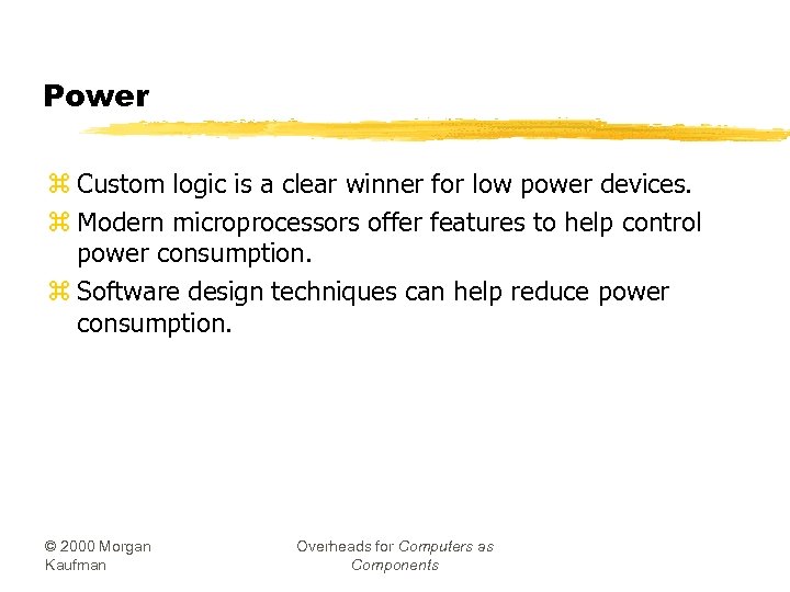 Power z Custom logic is a clear winner for low power devices. z Modern