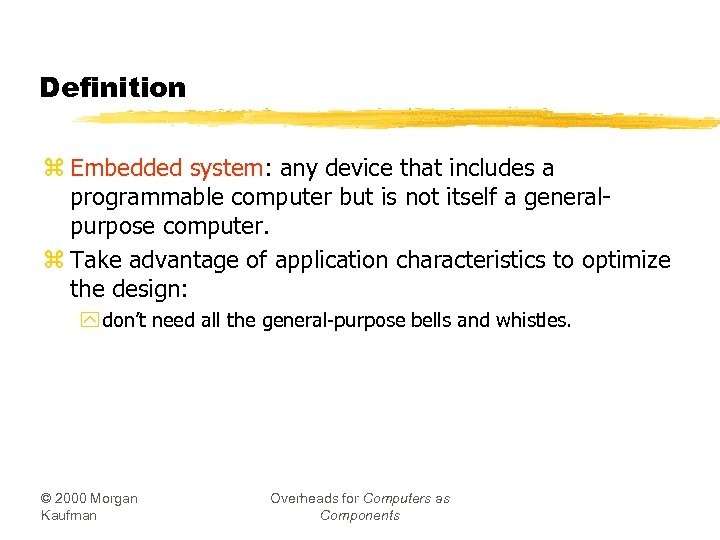 Definition z Embedded system: any device that includes a programmable computer but is not