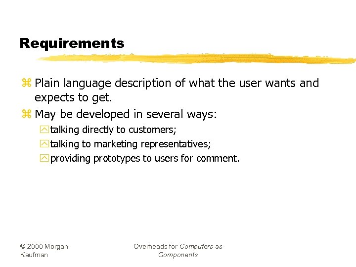 Requirements z Plain language description of what the user wants and expects to get.