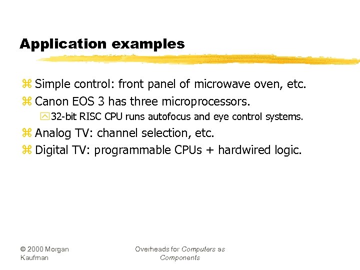 Application examples z Simple control: front panel of microwave oven, etc. z Canon EOS