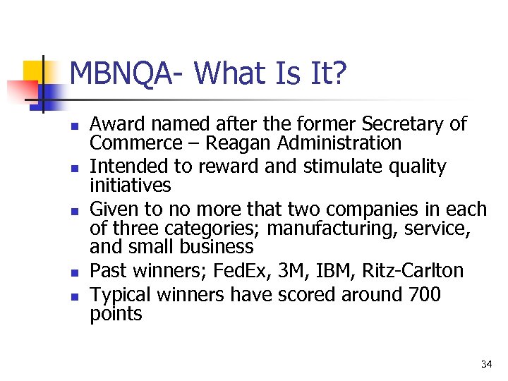 MBNQA- What Is It? n n n Award named after the former Secretary of