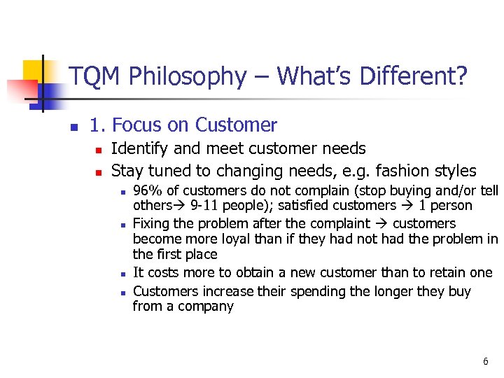 TQM Philosophy – What’s Different? n 1. Focus on Customer n n Identify and