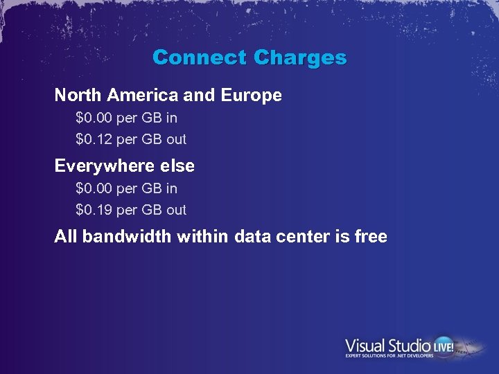 Connect Charges North America and Europe $0. 00 per GB in $0. 12 per