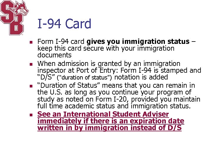 I-94 Card n n Form I-94 card gives you immigration status – keep this