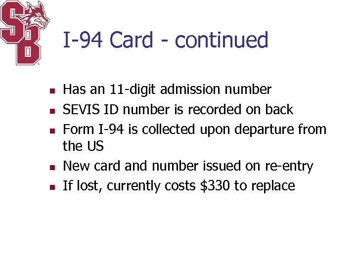 I-94 Card - continued n n n Has an 11 -digit admission number SEVIS