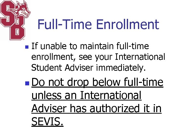 Full-Time Enrollment n n If unable to maintain full-time enrollment, see your International Student
